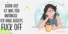 Lade das Bild in den Galerie-Viewer, Burnout ist was für Anfänger, ich habe bereits FUCK OFF - Haarfarbe wählbar