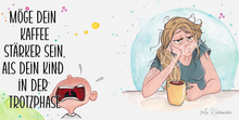 Lade das Bild in den Galerie-Viewer, Möge dein Kaffee stärker sein, als dein Kind in der Trotzphase! - Haarfarbe wählbar